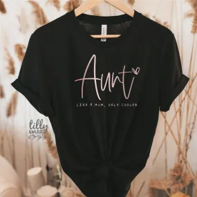 Aunt - Like A Mum Only Cooler T-Shirt