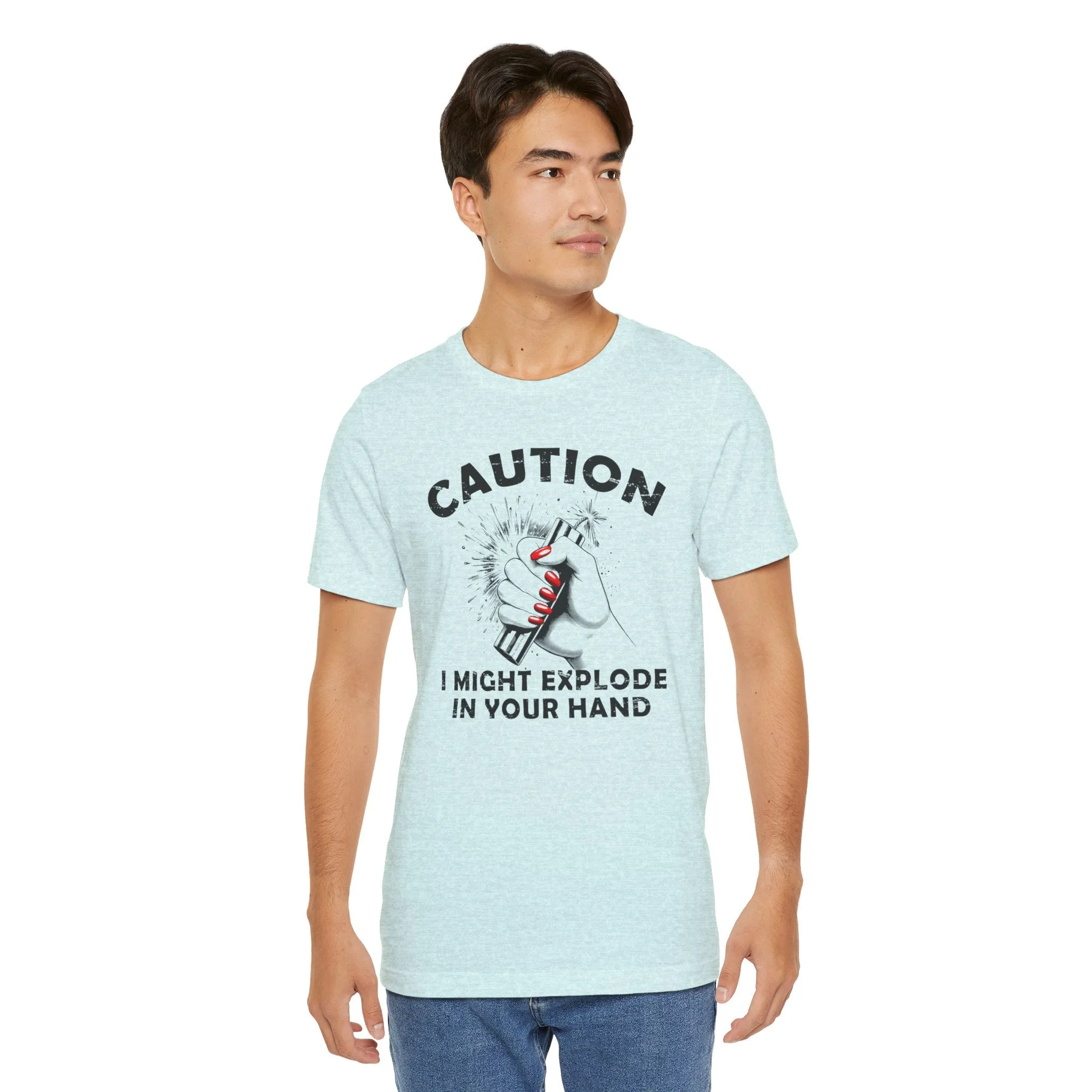 Caution I May Explode In Your Hand T-Shirt